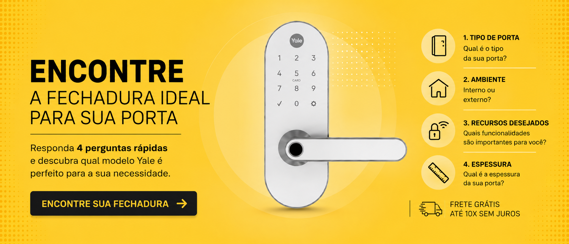 Encontre sua fechadura ideal em 30 segundos