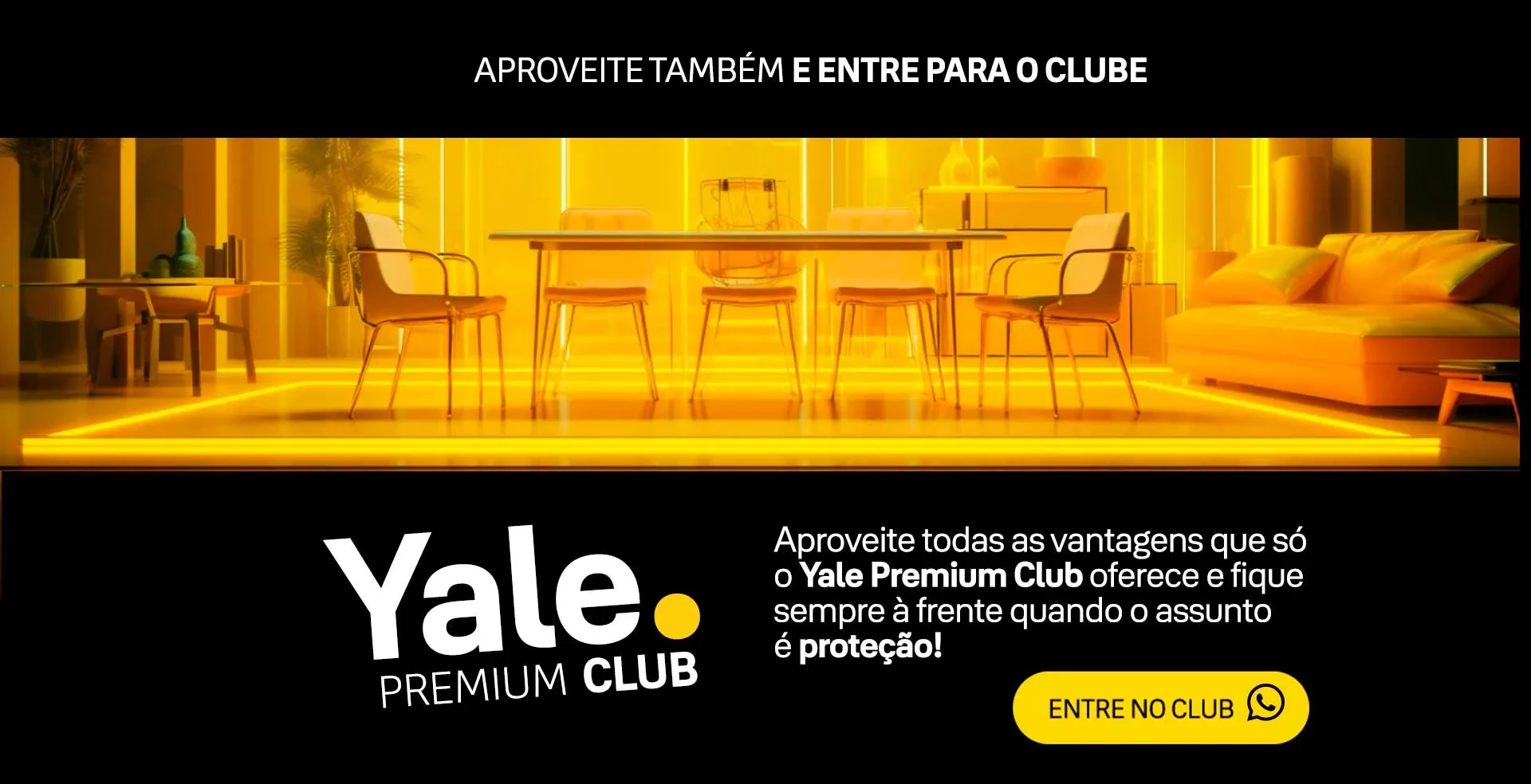 Aproveite também e entre para o Clube - Aproveite todas as vantagens que só o Yale Premium Club oferece e fique sempre à frente quando o assunto é proteção! - ENTRE NO CLUB